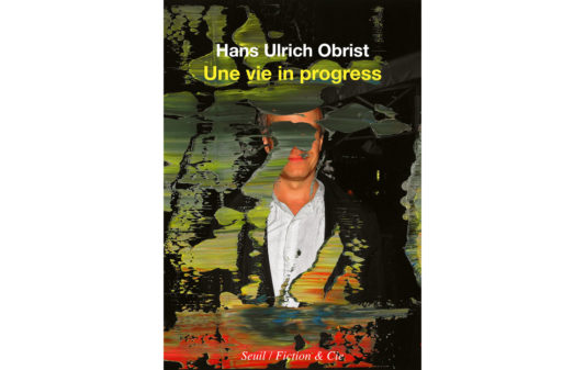 Couv_hans-ulrich-obrist_une-vie-in-progress
