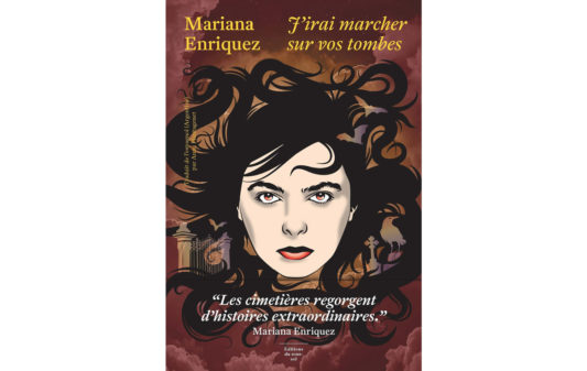 couv-mariana-enriquez_jirai-marcher-sur-vos-tombes couv-mariana-enriquez_jirai-marcher-sur-vos-tombes